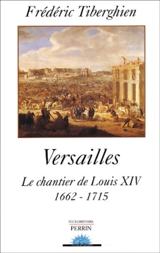 Livrenpoche : Versailles : Le chantier de Louis xiv 1662-1715 - Frédéric Tiberghien - Livre