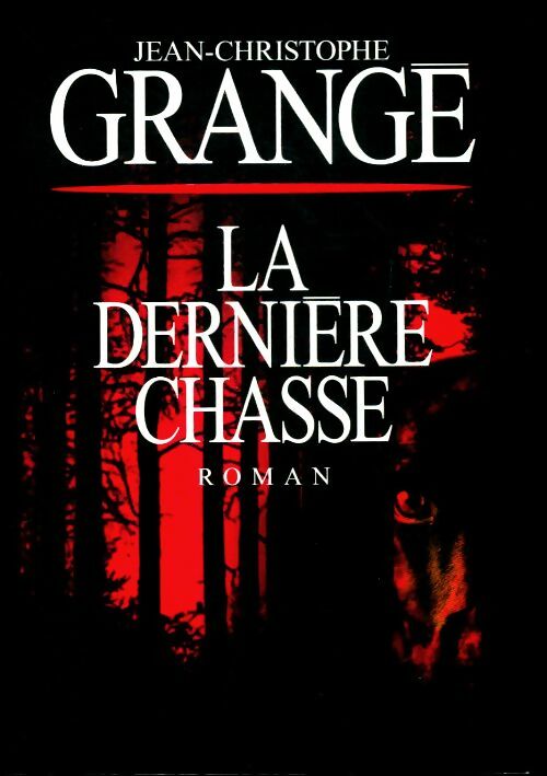 Livrenpoche : La dernière chasse - Jean-Christophe Grangé - Livre