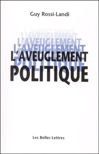 Livrenpoche : L'aveuglement politique - Guy Rossilandi - Livre
