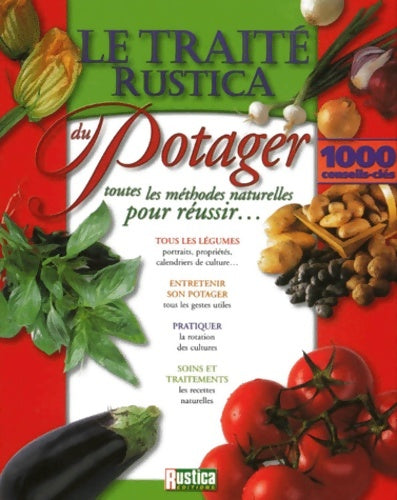 Livrenpoche : Le traité rustica du potager : Toutes les méthodes naturelles pour réussir - Renaud - Livre