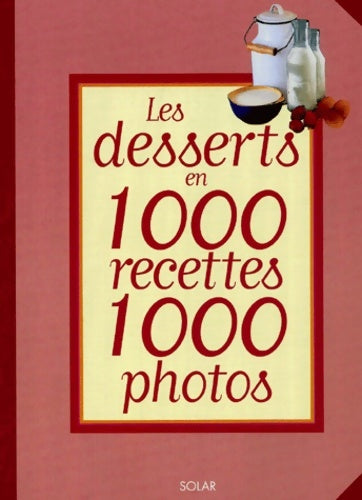 Livrenpoche : Les desserts en 1000 recettes 1000 photos - Collectif - Livre