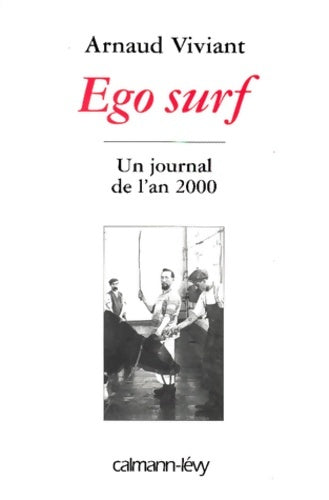 Livrenpoche : Ego surf : Un journal de l'an 2000 - Arnaud Viviant - Livre