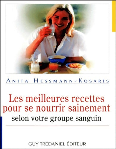 Livrenpoche : Les meilleures recettes pour se nourrir sainement : Selon votre groupe sanguin - Anita Hessmann-Kosaris - Livre