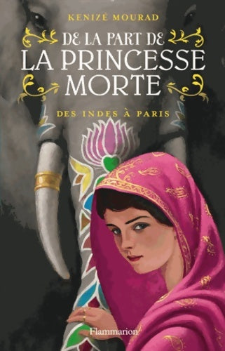 Livrenpoche : De la part de la princesse morte : Des indes à Paris - Kénizé Mourad - Livre