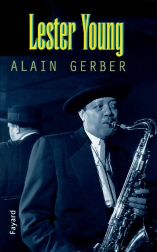 Livrenpoche : Lester young. Une odeur de brouillard brûlé - A. Gerber - Livre