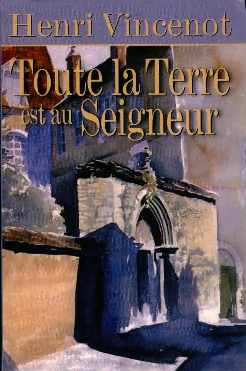Livrenpoche : Toute la terre est au Seigneur - Henri Vincenot - Livre