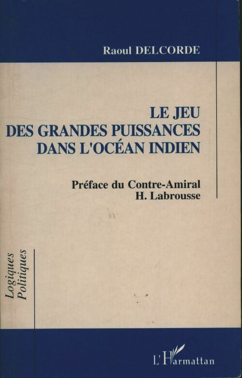 Livrenpoche : Le jeu des grandes puissances dans l'océan indien - Raoul Delcorde - Livre