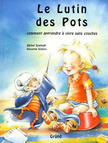 Livrenpoche : Le lutin des pots. Livre et jouet - Bärbel Spathelf - Livre