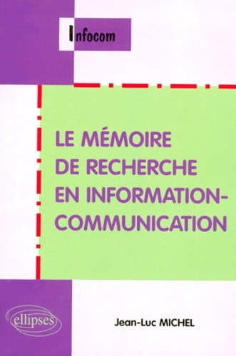 Livrenpoche : Le mémoire de recherche en information-communication - Jean-Luc Michel - Livre