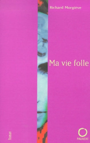 Livrenpoche : Ma vie folle - Richard Morgiève - Livre