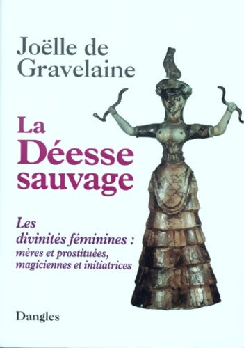Livrenpoche : La déesse sauvage - Joëlle De Gravelaine - Livre