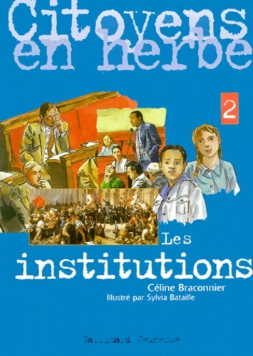 Livrenpoche : Citoyens en herbe volume 2. Les institutions - Céline Braconnier - Livre