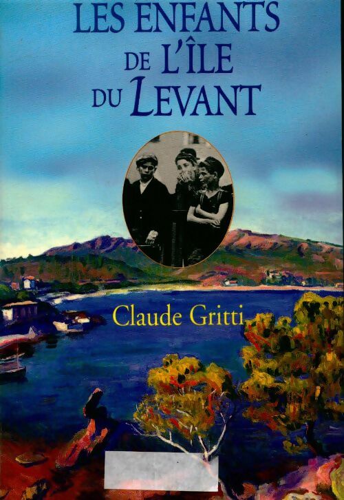 Livrenpoche : Les enfants de l'île du Levant - Claude Gritti - Livre