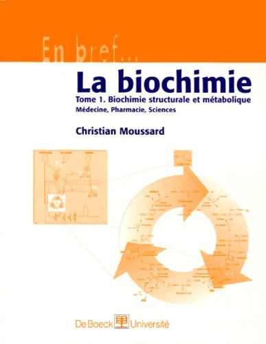 Livrenpoche : La biochimie Tome I : Biochimie structurale et métabolique - Christian Moussard - Livre