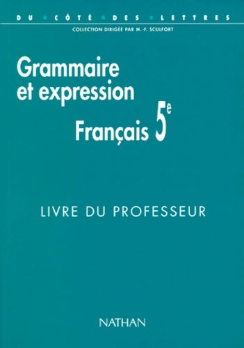 Livrenpoche : Français 5e grammaire et expression professeur programme 1997 - Sculfort - Livre