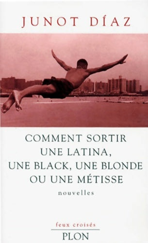 Livrenpoche : Comment sortir une latina une black une blonde ou une métisse - Junot Diaz - Livre