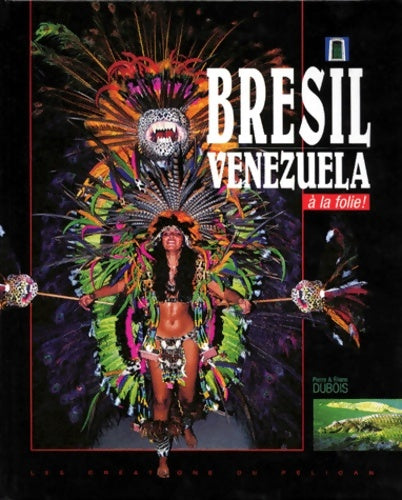 Livrenpoche : Brésil - vénézuela - à la folie ! - Pierre Dubois - Livre