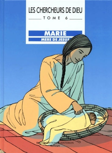 Livrenpoche : Les chercheurs de dieu Tome VI : Marie mère de jésus - Benoit Marchon - Livre