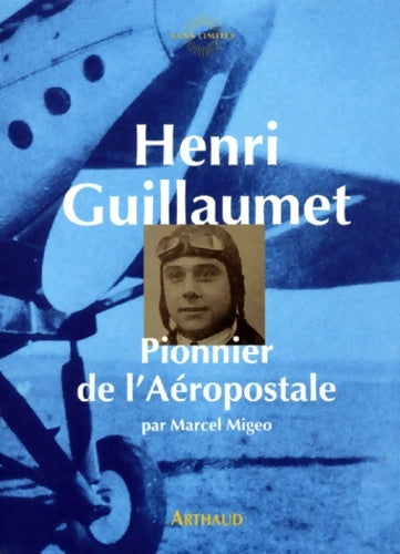 Livrenpoche : Henri guillaumet : Pionnier de l'aéropostale - Marcel Migeo - Livre