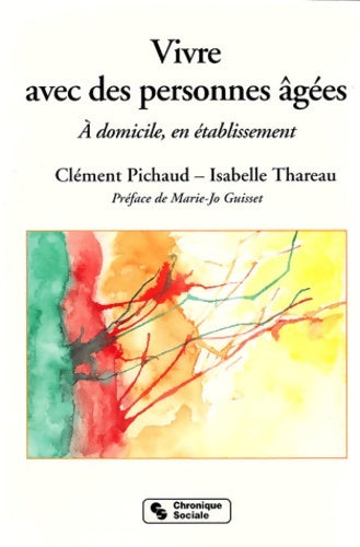 Livrenpoche : Vivre avec des personnes âgées : À domicile en établissement - Clément Pichaud - Livre