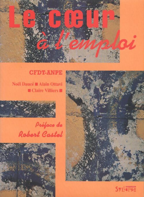 Livrenpoche : Le coeur à l'emploi : Assises de l'anpe - Cfdt-Anpe - Livre