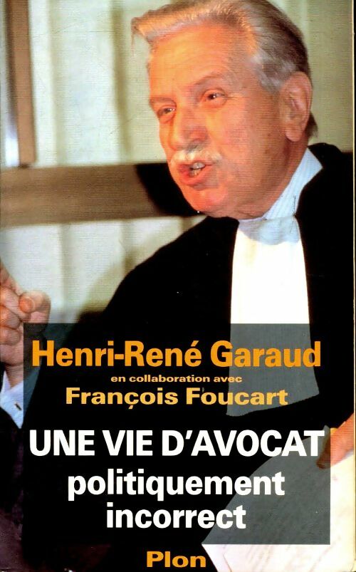 Livrenpoche : Une vie d'avocat politiquement incorrect - Brunot Foucart - Livre