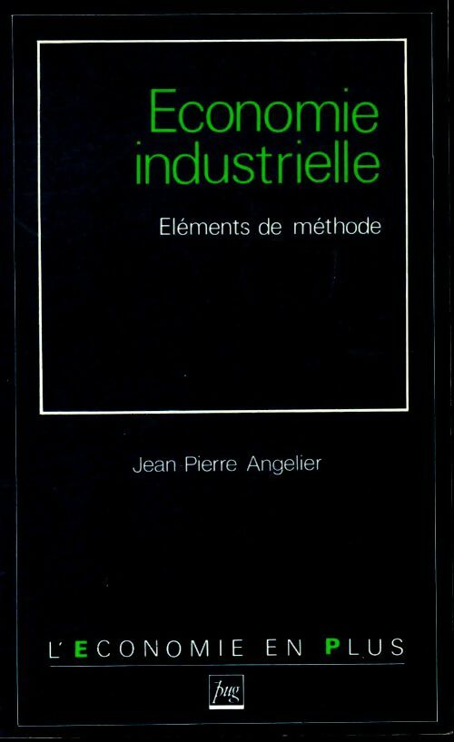 Livrenpoche : Économie industrielle : Éléments de méthode - Jean-Pierre Angelier - Livre