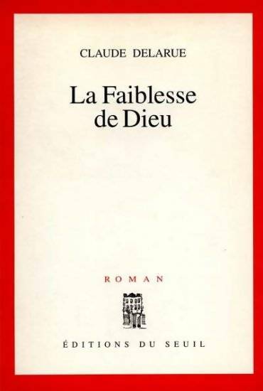 Livrenpoche : La faiblesse de dieu - Claude Delarue - Livre
