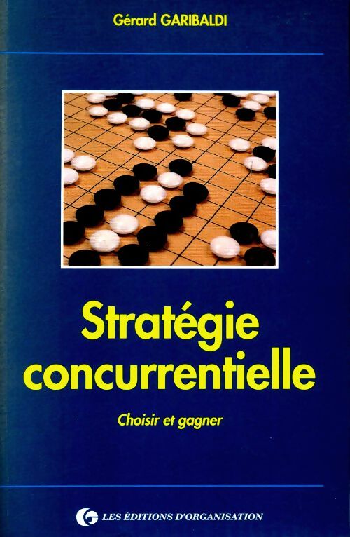 Livrenpoche : Stratégie concurrentielle : Choisir pour gagner - G. Garibaldi - Livre