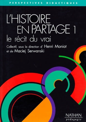 Livrenpoche : L'histoire en partage Tome I : Le récit du vrai - Collectif - Livre