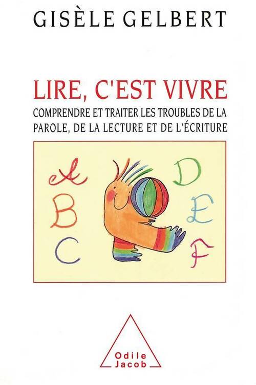 Livrenpoche : Lire c'est vivre. Comprendre et traiter les troubles de la parole de la lecture et de l'écriture - Gisèle Gelbert - Livre