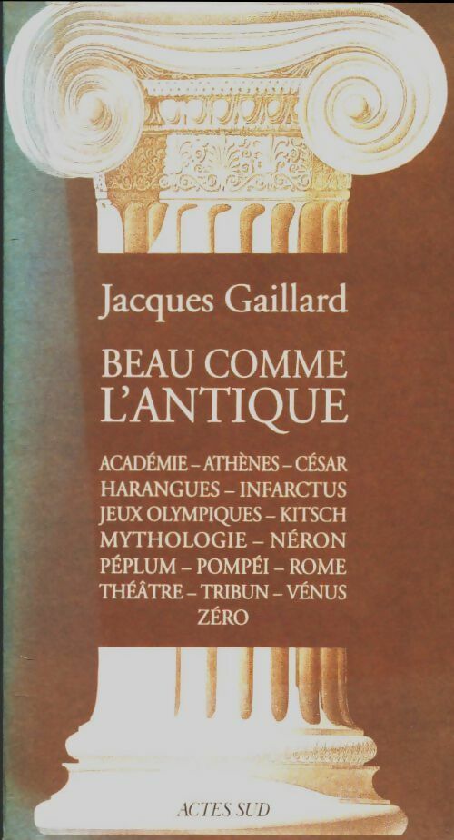 Livrenpoche : Beau comme l'antique : Académie athènes césar harangues infarctus jeux olympiques - Jacques Gaillard - Livre