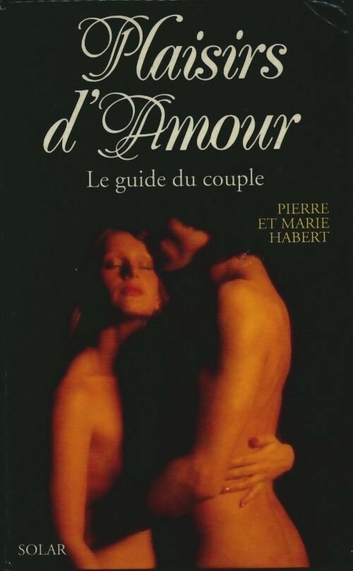 Livrenpoche : Plaisirs d'amour : Le guide du couple - Pierre Habert - Livre