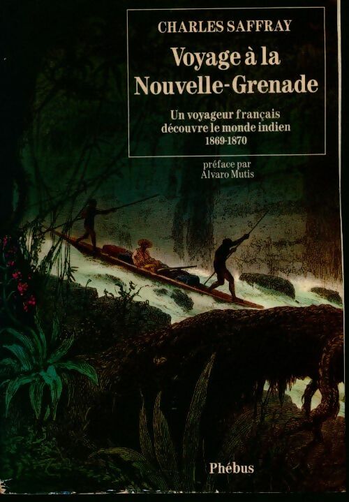 Livrenpoche : Voyage a la nouvelle grenade : Un voyageur français Découvre le monde indien 1869 - Charles Saffray - Livre