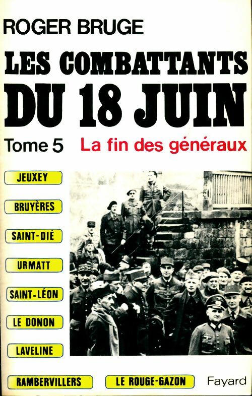 Livrenpoche : Les combattants du 18 juin Tome V - la fin des généraux - Roger Bruge - Livre