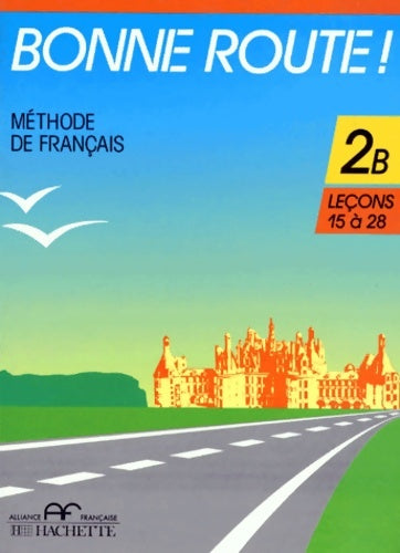 Livrenpoche : Bonne route niveau 2b : Leçon 15 à 28 - élève - Pierre Gibert - Livre