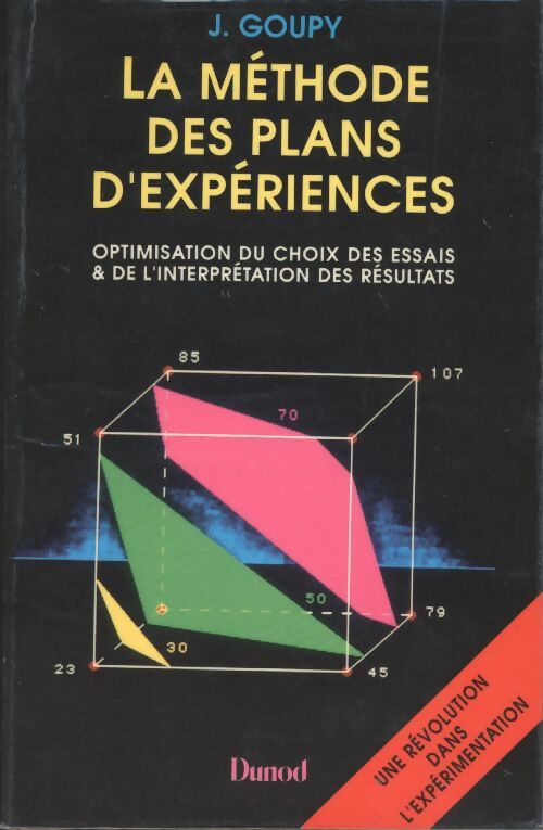 Livrenpoche : La méthode des plans d'expériences : Optimisation du choix des essais et de l'interprétation des résultats - Jacques Goupy - Livre