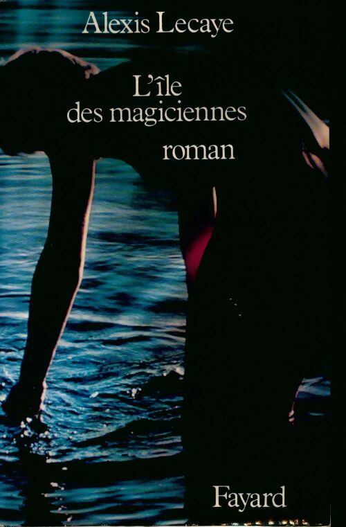 Livrenpoche : L'île des magiciennes - Alexis Lecaye - Livre