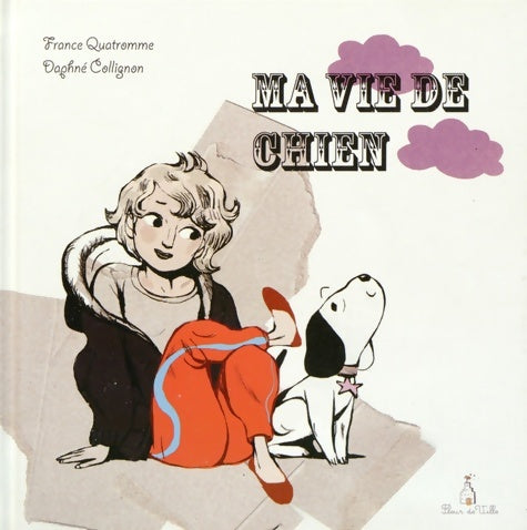 Livrenpoche : Ma vie de chien - France Quatromme - Livre
