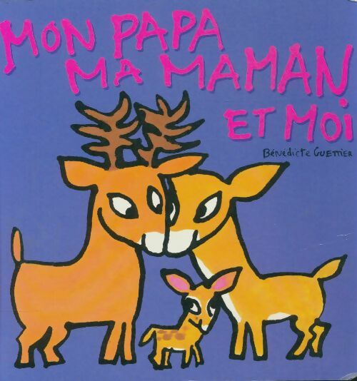 Livrenpoche : Mon papa, ma maman et moi - Bénédicte Guettier - Livre