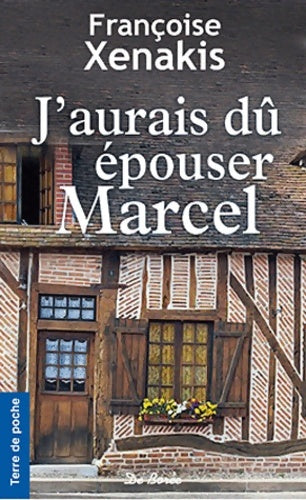 Livrenpoche : J'aurais dû épouser Marcel - Françoise Xenakis - Livre