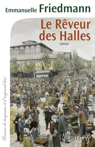 Livrenpoche : Le rêveur des halles - Emmanuelle Friedmann - Livre