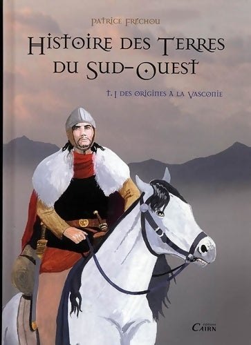 Livrenpoche : Histoire des terres du sud-ouest Tome I : Terra aquitanae - Patrice Fréchou - Livre