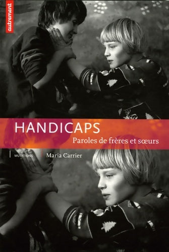 Livrenpoche : Broché - handicaps - paroles de frères et soeurs - Maria Carrier - Livre