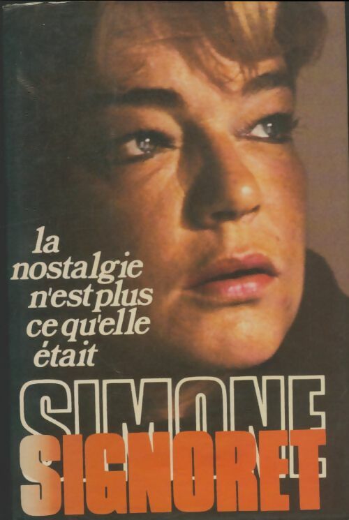 Livrenpoche : La nostalgie n'est plus ce qu'elle était - Simone Signoret - Livre