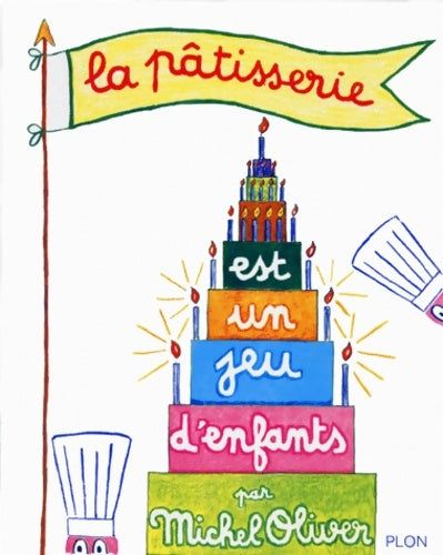 La pâtisserie est un jeu d'enfants (nouvelle édition) - Michel Oliver - Livre