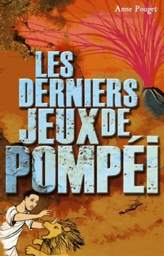 Livrenpoche : Les derniers jeux de Pompéi - Anne Pouget - Livre