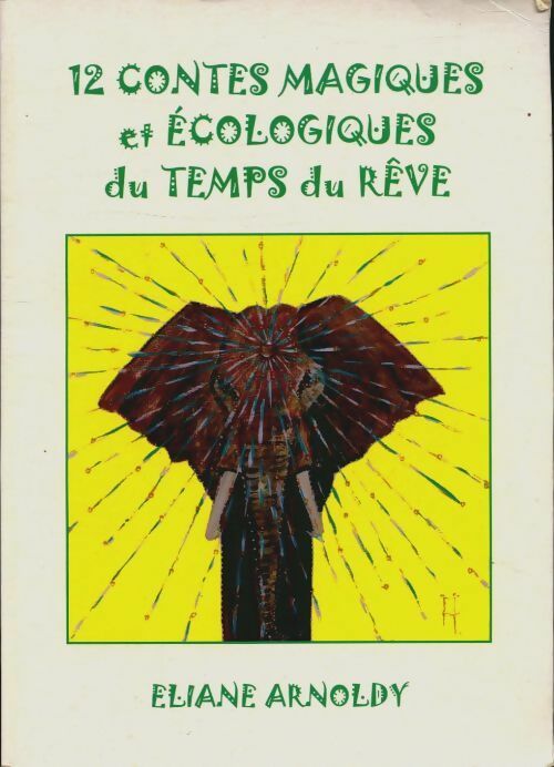 Livrenpoche : 12 contes magiques et écologiques du temps du rêve - Eliane Arnoldy - Livre