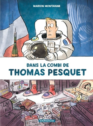 Dans la combi de Thomas Pesquet - Marion Montaigne -  Dargaud GF - Livre