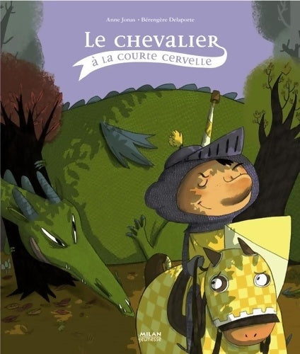 Livrenpoche : Le chevalier à la courte cervelle - Anne Jonas - Livre